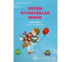 Bütün Oyuncaklar Benim - Aytül Akal - Uçanbalık Yayıncılık