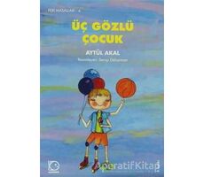 Üç Gözlü Çocuk - Aytül Akal - Uçanbalık Yayıncılık