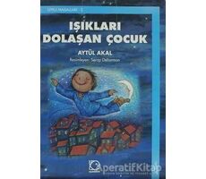 Işıkları Dolaşan Çocuk - Aytül Akal - Uçanbalık Yayıncılık