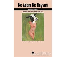 Ne Adam Ne Hayvan - Carol J. Adams - Ayrıntı Yayınları