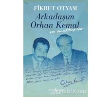 Arkadaşım Orhan Kemal ve Mektuplar - Fikret Otyam - İş Bankası Kültür Yayınları