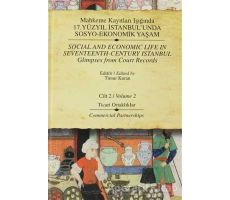 Mahkeme Kayıtları Işığında 17. Yüzyıl İstanbul’unda Sosyo-Ekonomik Yaşam Cilt 2 / Social and Economi
