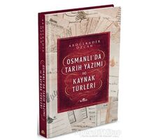 Osmanlı’da Tarih Yazımı ve Kaynak Türleri (Ciltli) - Abdülkadir Özcan - Kronik Kitap