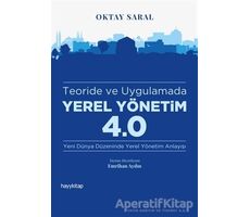 Teoride ve Uygulamada Yerel Yönetim 4.0 - Oktay Saral - Hayykitap