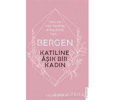 Bergen - Katiline Aşık Bir Kadın - Yeşim Demir - Destek Yayınları