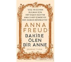 Anna Freud - Bakire Ölen Bir Anne - Şehnaz Tuna - Destek Yayınları