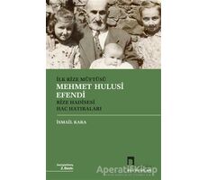 İlk Rize Müftüsü Mehmet Hulusi Efendi Rize Hadisesi Hac Hatıraları - İsmail Kara - Dergah Yayınları