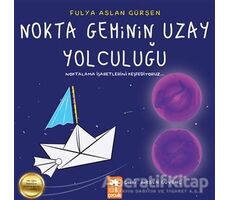 Nokta Geminin Uzay Yolculuğu - Fulya Aslan Gürşen - Eksik Parça Yayınları