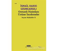 Osmanlı Hanedanı Üstüne İncelemeler - İsmail Hakkı Uzunçarşılı - Yapı Kredi Yayınları