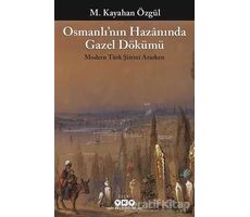 Osmanlı’nın Hazanında Gazel Dökümü - M. Kayahan Özgül - Yapı Kredi Yayınları