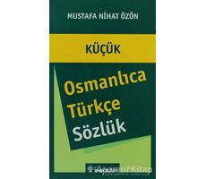 Küçük Osmanlıca - Türkçe Sözlük - Mustafa Nihat Özön - İnkılap Kitabevi