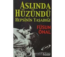 Aslında Hüzündü Hepsinin Yaşadığı - Füsun Önal - İnkılap Kitabevi