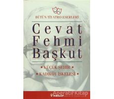 Bütün Tiyatro Eserleri Küçük Şehir / Kadıköy İskelesi - Cevat Fehmi Başkut - İnkılap Kitabevi