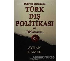 1923ten Günümüze Türk Dış Politikası ve Diplomasisi - Ayhan Kamel - İnkılap Kitabevi