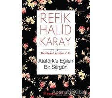 Atatürk’e Eğilen Bir Sürgün - Refik Halid Karay - İnkılap Kitabevi