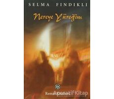 Nereye Yüreğim - Selma Fındıklı - Remzi Kitabevi