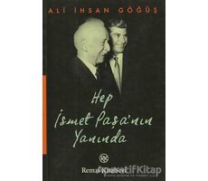 Hep İsmet Paşa’nın Yanında - Ali İhsan Göğüş - Remzi Kitabevi