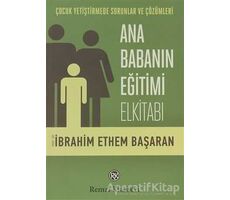 Ana Babanın Eğitimi Elkitabı - İbrahim Ethem Başaran - Remzi Kitabevi