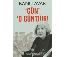 Gün O Gün’dür! - Banu Avar - Remzi Kitabevi