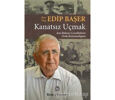 Kanatsız Uçmak - Edip Başer - Remzi Kitabevi