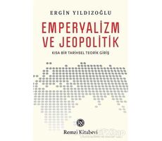 Emperyalizm ve Jeopolitik - Ergin Yıldızoğlu - Remzi Kitabevi