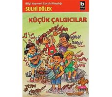 Küçük Çalgıcılar - Sulhi Dölek - Bilgi Yayınevi