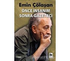 Önce İnsanım Sonra Gazeteci - Emin Çölaşan - Bilgi Yayınevi