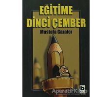 Eğitime Dinci Çember - Mustafa Gazalcı - Bilgi Yayınevi