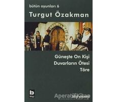 Turgut Özakman Bütün Oyunları 6 - Turgut Özakman - Bilgi Yayınevi