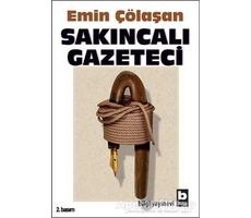 Sakıncalı Gazeteci - Emin Çölaşan - Bilgi Yayınevi