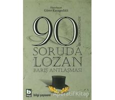 90 Soruda Lozan Barış Antlaşması - Gürer Karagedikli - Bilgi Yayınevi