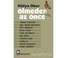 Ölmeden Az Önce - Hülya Okur - Bilgi Yayınevi