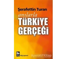 Anılarla Türkiye Gerçeği - Şerafettin Turan - Bilgi Yayınevi