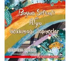 Bayan Şeftali ve Alya Gökkuşağı Yapıyorlar - Çiğdem Sezer - Bilgi Yayınevi