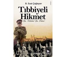 Tıbbiyeli Hikmet - B. Suat Çağlayan - Bilgi Yayınevi