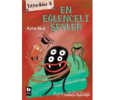 Tittirikler 3 - En Eğlenceli Şeyler - Aytül Akal - Bilgi Yayınevi