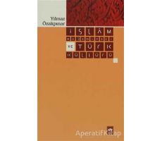 İslam Medeniyeti ve Türk Kültürü - Yılmaz Özakpınar - Ötüken Neşriyat