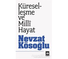 Küreselleşme ve Milli Hayat - Nevzat Kösoğlu - Ötüken Neşriyat