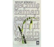 Geçmiş Zaman Peşinde Yahut Vaizin Söyledikleri - Nevzat Kösoğlu - Ötüken Neşriyat