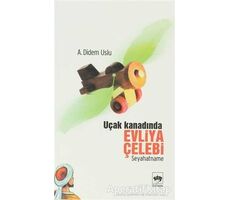 Uçak Kanadında Evliya Çelebi - Ayşe Didem Uslu - Ötüken Neşriyat