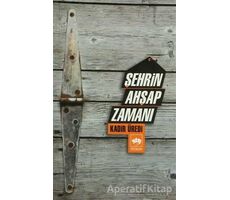 Şehrin Ahşap Zamanı - Kadir Üredi - Ötüken Neşriyat