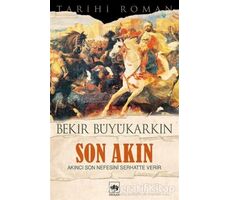 Son Akın - Bekir Büyükarkın - Ötüken Neşriyat