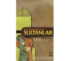 Taht Uğrunda Baş Veren Sultanlar - M. Çağatay Uluçay - Ötüken Neşriyat