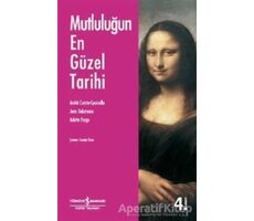 Mutluluğun En Güzel Tarihi - Arlette Farge - İş Bankası Kültür Yayınları