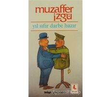 Yıl Sıfır Darbe Hazır - Muzaffer İzgü - Bilgi Yayınevi