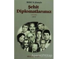 Şehit Diplomatlarımız 1973-1994 (2 Cilt Takım) - Bilal N. Şimşir - Bilgi Yayınevi