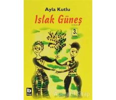 Islak Güneş - Ayla Kutlu - Bilgi Yayınevi