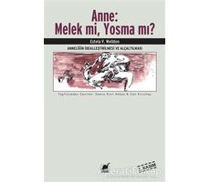 Anne: Melek mi, Yosma mı? - Estela V. Welldon - Ayrıntı Yayınları