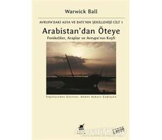 Arabistandan Öteye Cilt: 1 - Warwick Ball - Ayrıntı Yayınları