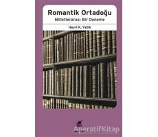 Romantik Ortadoğu: Milletlerarası Bir Deneme - Hayri K. Yetik - Ayrıntı Yayınları